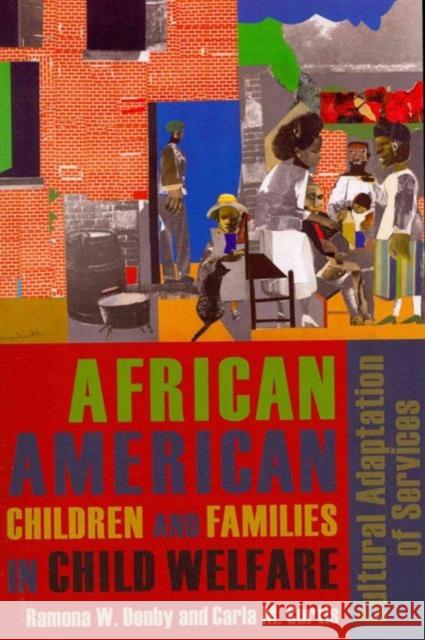 African American Children and Families in Child Welfare: Cultural Adaptation of Services Denby, Ramona 9780231131858