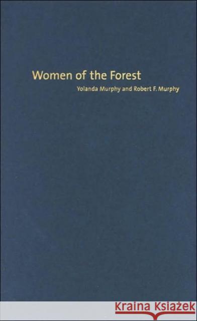 Women of the Forest Yolanda Murphy Robert Francis Murphy 9780231132329 Columbia University Press