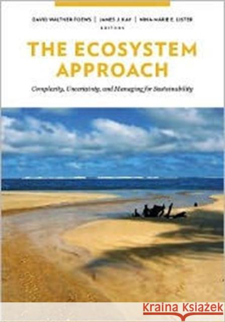 The Ecosystem Approach: Complexity, Uncertainty, and Managing for Sustainability Waltner-Toews, David 9780231132503