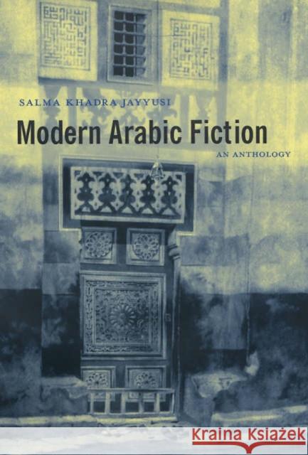 Modern Arabic Fiction: An Anthology Salma Khadra Jayyusi 9780231132541