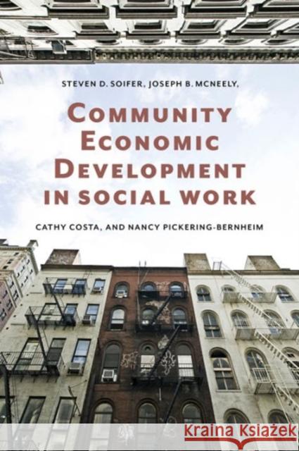 Community Economic Development in Social Work Soifer, Steven D.; Mcneely, Joseph B.; Costa, Cathy 9780231133944