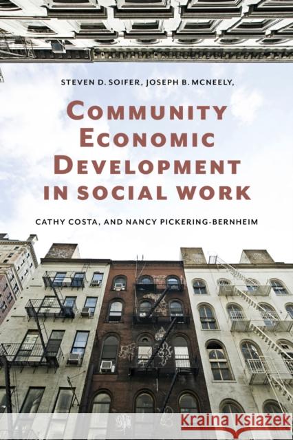 Community Economic Development in Social Work Soifer, Steven D.; Mcneely, Joseph B.; Costa, Cathy 9780231133951 John Wiley & Sons