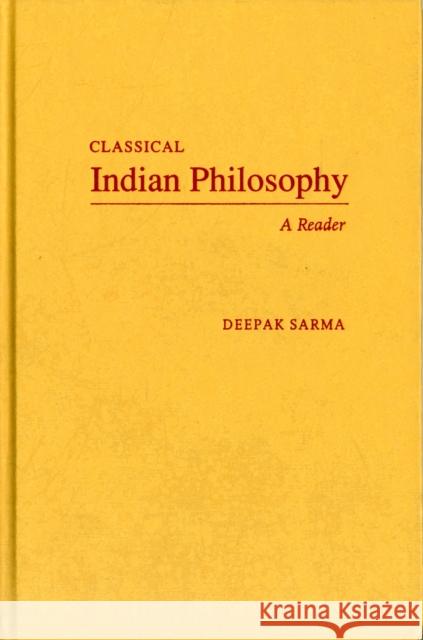 Classical Indian Philosophy: A Reader Sarma, Deepak 9780231133982