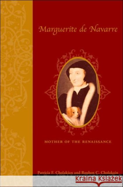 Marguerite de Navarre (1492-1549): Mother of the Renaissance Cholakian, Patricia Francis 9780231134125 Columbia University Press