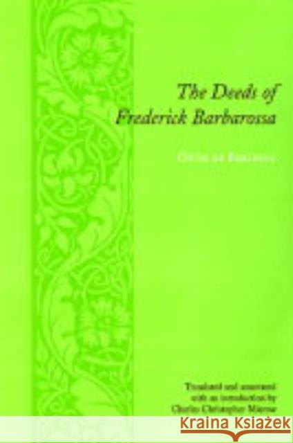 The Deeds of Frederick Barbarossa Otto                                     Charles Christopher Mierow 9780231134194 Columbia University Press