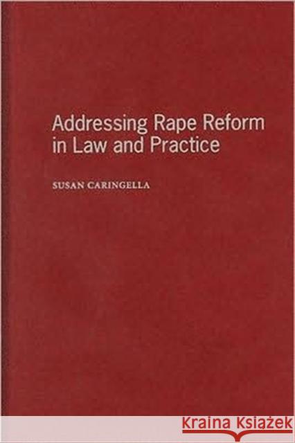 Addressing Rape Reform in Law and Practice Susan Caringella 9780231134248 Columbia University Press