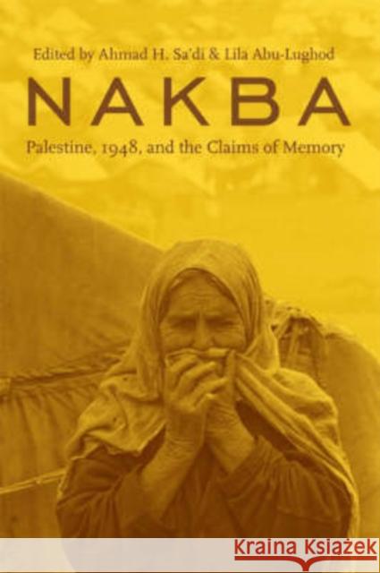 Nakba: Palestine, 1948, and the Claims of Memory Sa'di, Ahmad 9780231135788 Columbia University Press