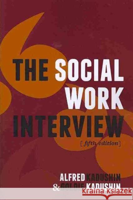 The Social Work Interview: Fifth Edition Kadushin, Alfred 9780231135818