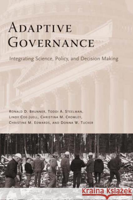 Adaptive Governance: Integrating Science, Policy, and Decision Making Brunner, Ronald 9780231136259 Columbia University Press