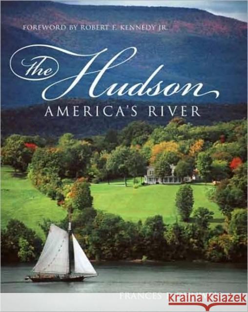 The Hudson : America's River Frances F. Dunwell 9780231136419 