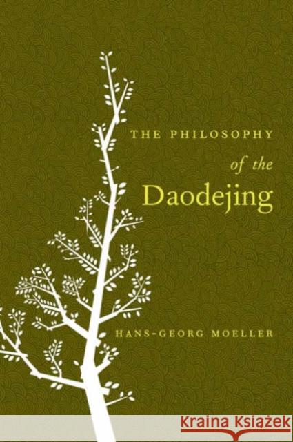 The Philosophy of the Daodejing Hans-Georg Moeller 9780231136785 Columbia University Press