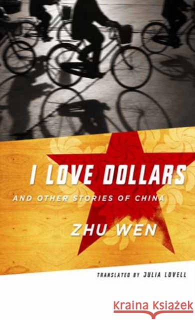 I Love Dollars: And Other Stories of China Zhu, Wen 9780231136945 Columbia University Press