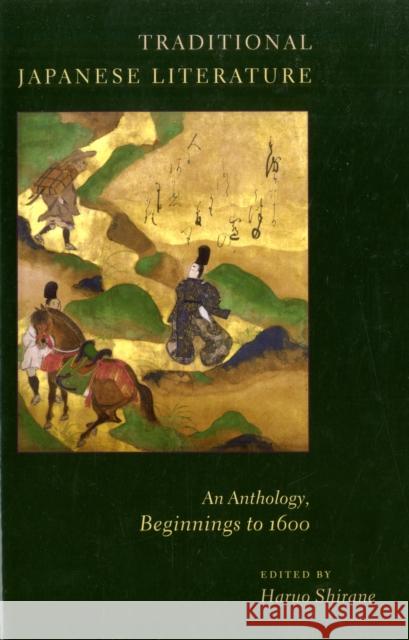 Traditional Japanese Literature: An Anthology, Beginnings to 1600 Shirane, Haruo 9780231136976