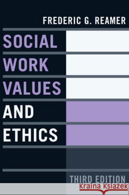 Social Work Values and Ethics Frederic G. Reamer 9780231137881 Columbia University Press