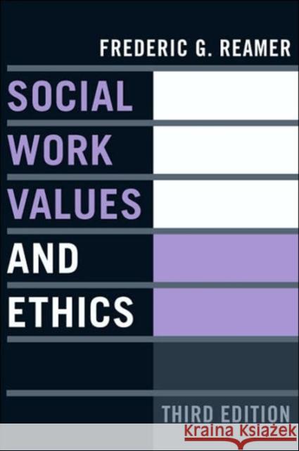 Social Work Values and Ethics Frederic G Reamer 9780231137898 0