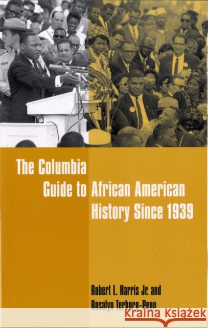 The Columbia Guide to African American History Since 1939 Robert L. Harris Rosalyn Terborg-Penn 9780231138116