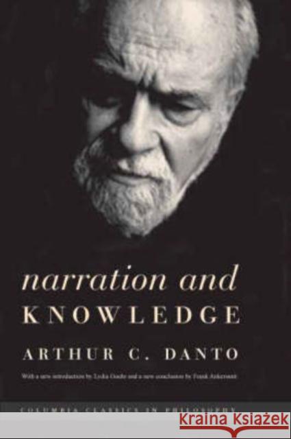 Narration and Knowledge Arthur Coleman Danto Lydia Goehr 9780231138222