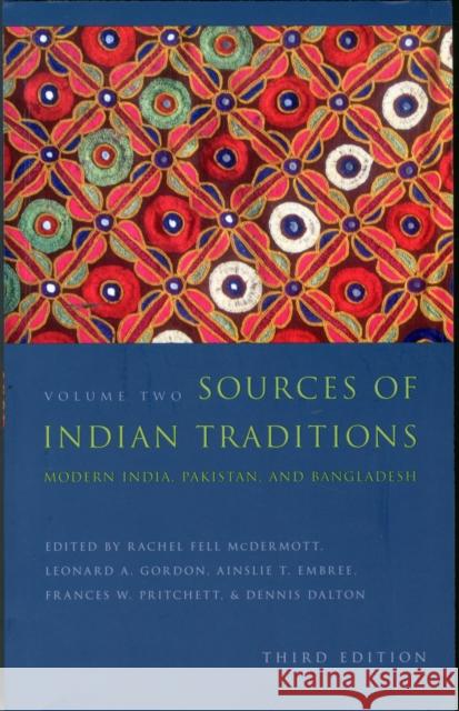 Sources of Indian Traditions: Modern India, Pakistan, and Bangladesh Mcdermott, Rachel Fell; Gordon, Leonard A.; Embree, Ainslie T. 9780231138314