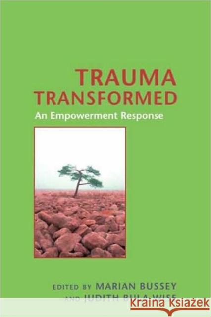 Trauma Transformed: An Empowerment Response Bussey, Marian 9780231138321 Columbia University Press