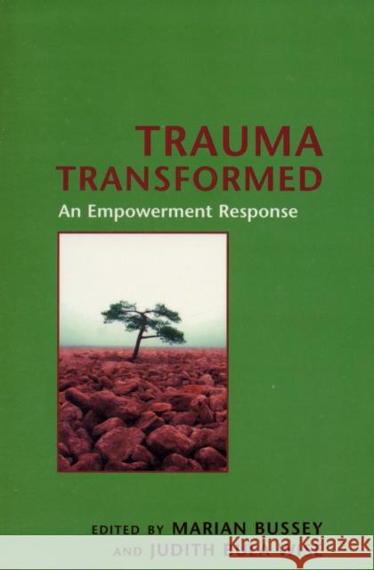 Trauma Transformed: An Empowerment Response Bussey, Marian 9780231138338 Columbia University Press