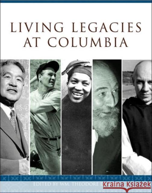 Living Legacies at Columbia Wm Theodore D William Theodore D 9780231138840 Columbia University Press