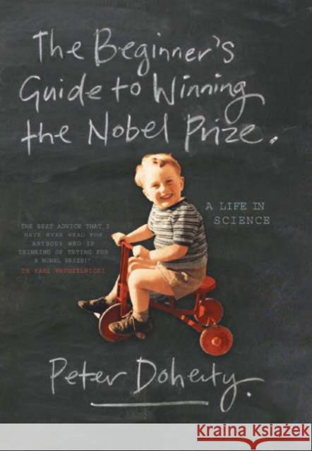 The Beginner's Guide to Winning the Nobel Prize: Advice for Young Scientists Doherty, Peter 9780231138963 Columbia University Press