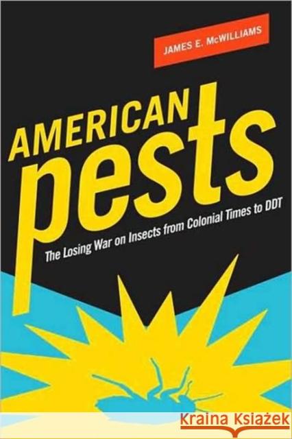 American Pests: The Losing War on Insects from Colonial Times to DDT McWilliams, James 9780231139427 Columbia University Press