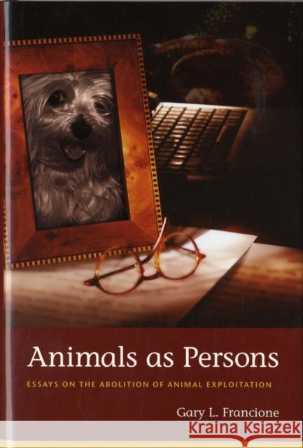 Animals as Persons: Essays on the Abolition of Animal Exploitation Francione, Gary 9780231139502 Columbia University Press