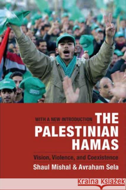 The Palestinian Hamas: Vision, Violence, and Coexistence Mishal, Shaul 9780231140065 Columbia University Press