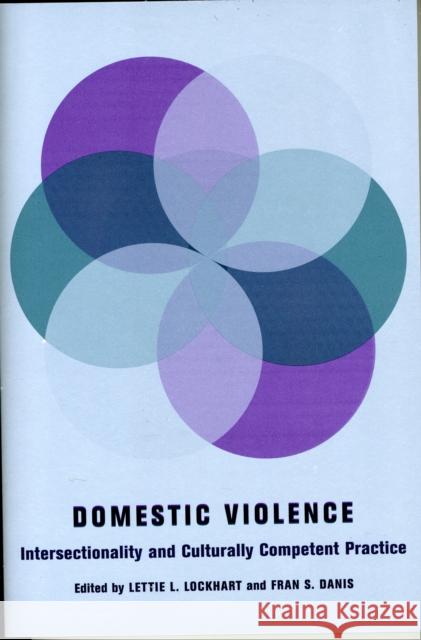 Domestic Violence: Intersectionality and Culturally Competent Practice Lockhart, Lettie 9780231140270 Columbia University Press