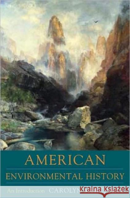 American Environmental History: An Introduction Merchant, Carolyn 9780231140348 Columbia University Press