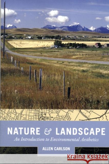 Nature and Landscape: An Introduction to Environmental Aesthetics Carlson, Allen 9780231140416