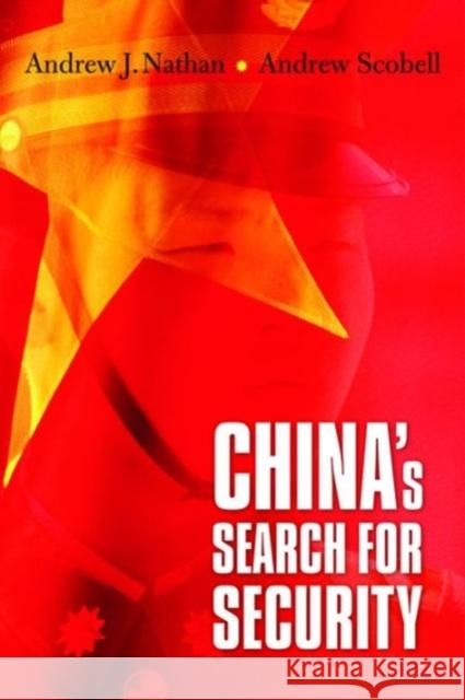 China's Search for Security Nathan, Andrew J.; Scobell, Andrew 9780231140515