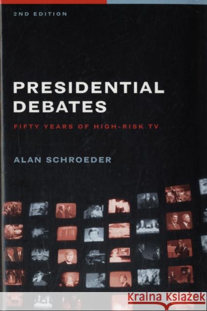 Presidential Debates: Fifty Years of High-Risk TV Schroeder, Alan 9780231141055