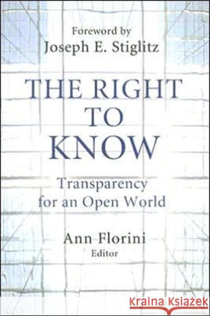 The Right to Know: Transparency for an Open World Florini, Ann 9780231141581 Columbia University Press