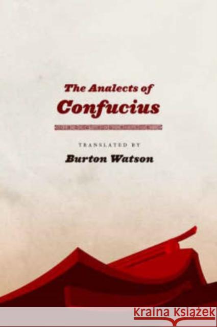 The Analects of Confucius Confucius                                Burton Watson 9780231141642 Columbia University Press