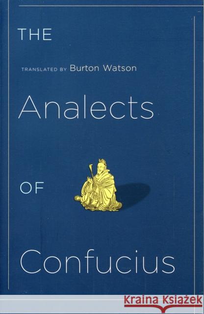 The Analects of Confucius Burton Watson 9780231141659