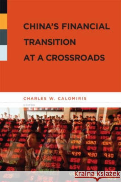 China's Financial Transition at a Crossroads Charles W. Calomiris 9780231141925