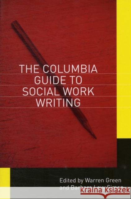 Columbia Guide to Social Work Writing Green, Warren 9780231142953 0