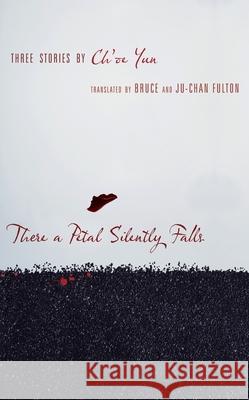 There a Petal Silently Falls: Three Stories by Ch'oe Yun Yun Choe 9780231142960 Columbia University Press