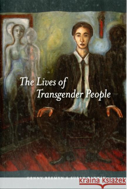 The Lives of Transgender People Brett Genny Beemyn Susan R. Rankin 9780231143073 Columbia University Press