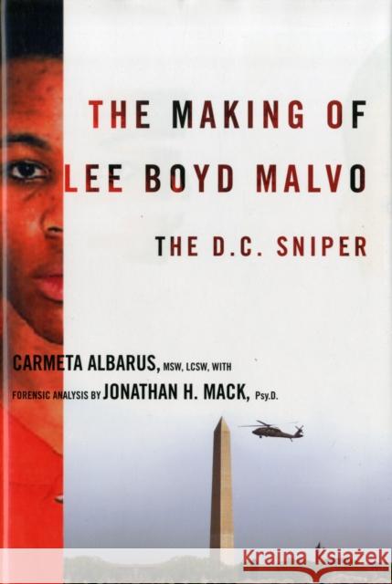 The Making of Lee Boyd Malvo: The D.C. Sniper Albarus, Carmeta 9780231143103 Columbia University Press