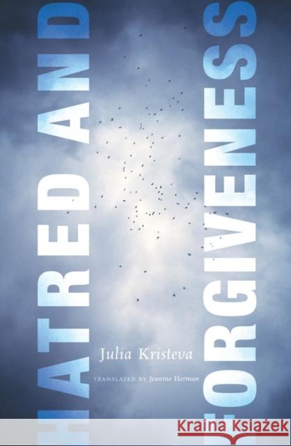 Hatred and Forgiveness  Kristeva 9780231143257 Columbia University Press