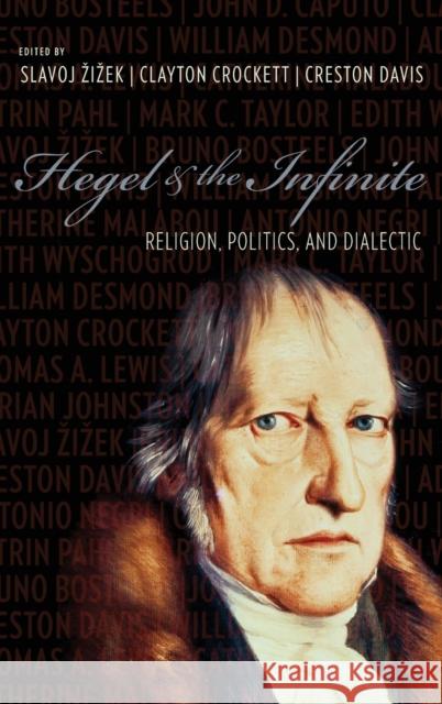 Hegel & the Infinite: Religion, Politics, and Dialectic Zizek, Slavoj 9780231143349 Columbia University Press