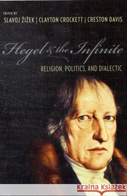 Hegel & the Infinite: Religion, Politics, and Dialectic Zizek, Slavoj 9780231143356
