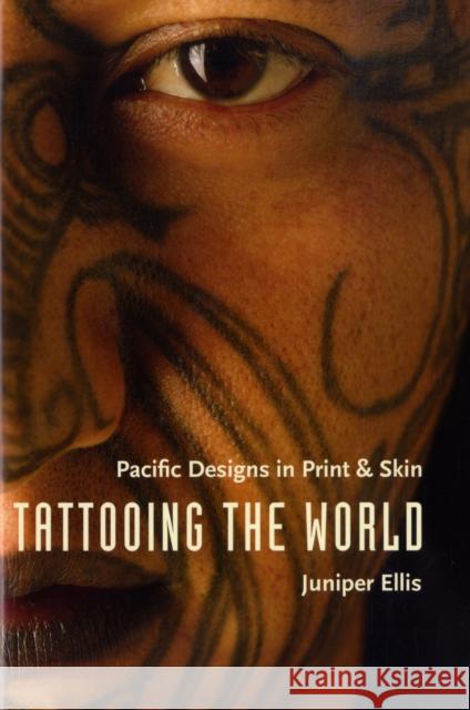 Tattooing the World: Pacific Designs in Print and Skin Ellis, Juniper 9780231143691 0