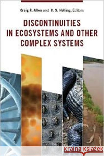 Discontinuities in Ecosystems and Other Complex Systems Craig R. Allen C. S. Holling 9780231144445 Columbia University Press