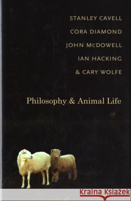 Philosophy and Animal Life S Cavell 9780231145145 Columbia University Press