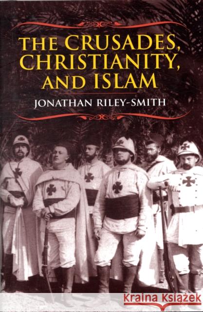 The Crusades, Christianity, and Islam Jonathan Simon Christop Riley-Smith 9780231146241