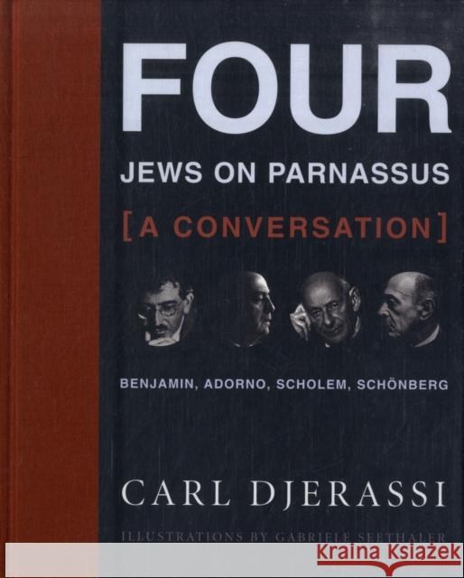 Four Jews on Parnassus--A Conversation: Benjamin, Adorno, Scholem, Schönberg [With CD] Djerassi, Carl 9780231146548 UNIVERSITY PRESSES OF CALIFORNIA, COLUMBIA AN
